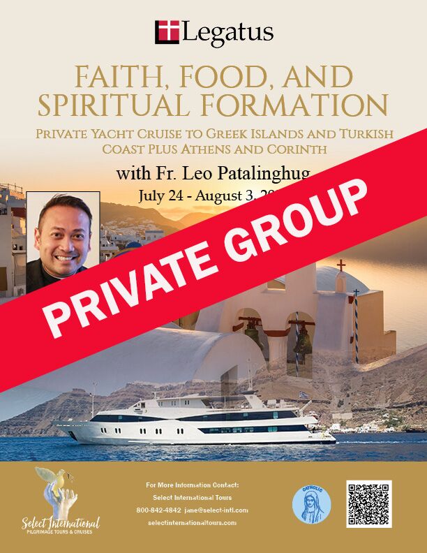 Faith, Food, and Formation: Legatus Private Yacht Cruise to Greek Islands and Turkish Coast with Fr. Leo Patalinghug