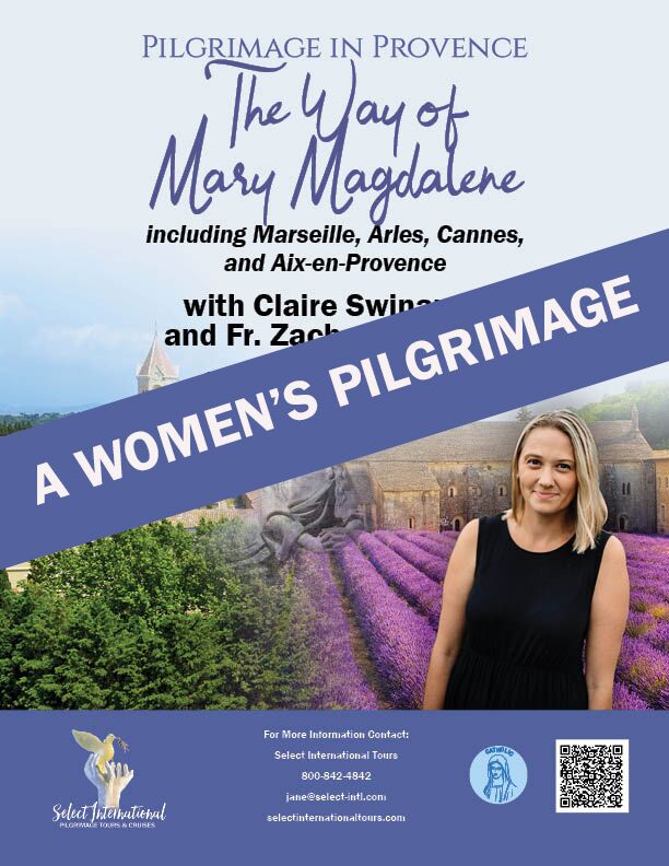 A Pilgrimage to Provence The Way of Mary Magdalene with Claire Swinarski