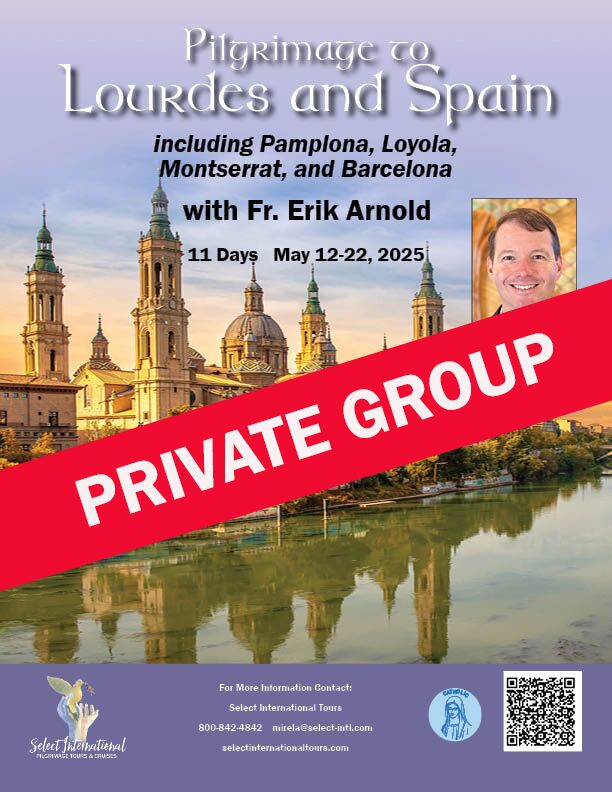 Pilgrimage to Lourdes and Spain with Fr. Erik Arnold