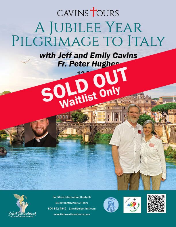 A Jubilee Year Pilgrimage to Italy with Jeff and Emily Cavins and Fr. Peter Hughes