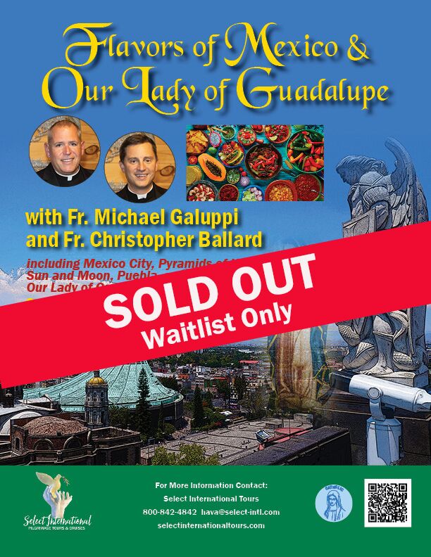Flavors of Mexico & Our Lady of Guadalupe with Fr. Michael Galuppi and Fr. Christopher Ballard
