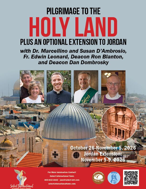 Pilgrimage to the Holy Land with Dr. Marcellino and Susan D'Ambrosio, Fr. Edwin Leonard, Deacon Ron Blanton, and Deacon Dan Dombrosky