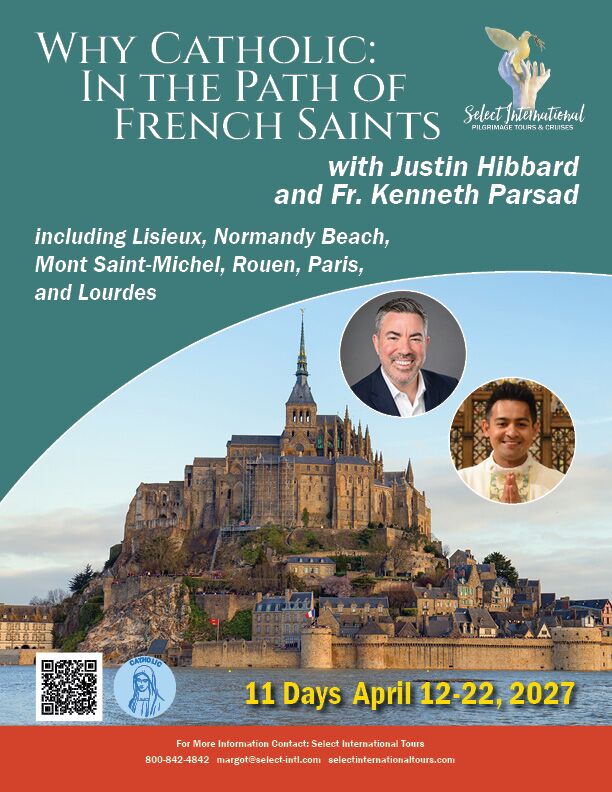 Why Catholic: In the Path of French Saints with Justin Hibbard and Fr. Kenneth Parsad