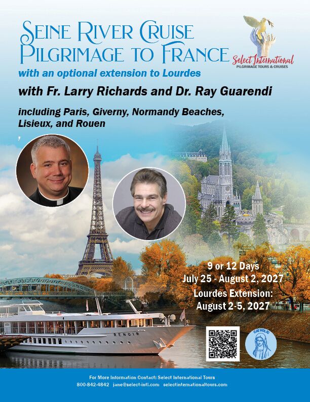 Seine River Cruise Pilgrimage to France with Fr. Larry Richards and Dr. Ray Guarendi