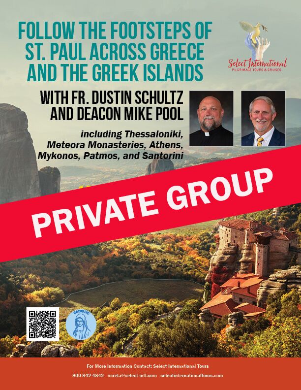 Footsteps of St. Paul Pilgrimage to Greece with Fr. Dustin Schultz and Deacon Mike Pool