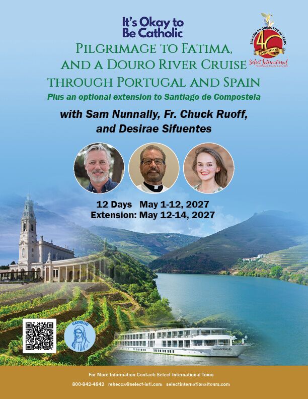 Pilgrimage to Fatima and a Douro River Cruise with Sam Nunnally and Fr. Chuck Ruoff