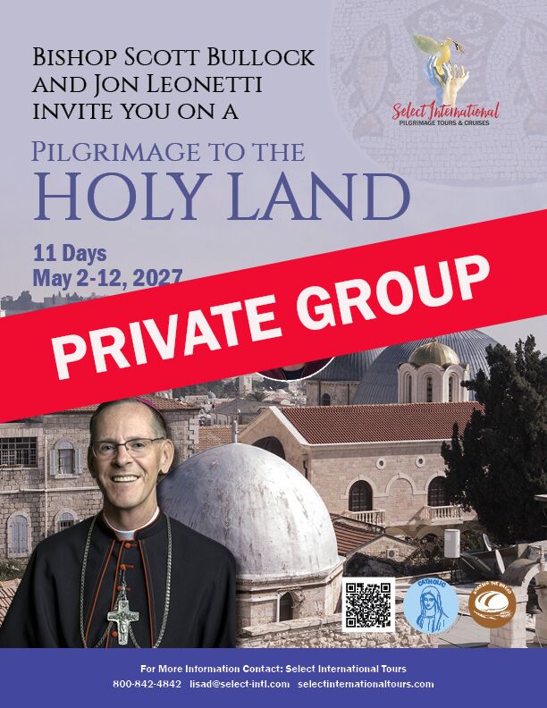 Pilgrimage to the Holy Land with Bishop Scott Bullock and Jon Leonetti
