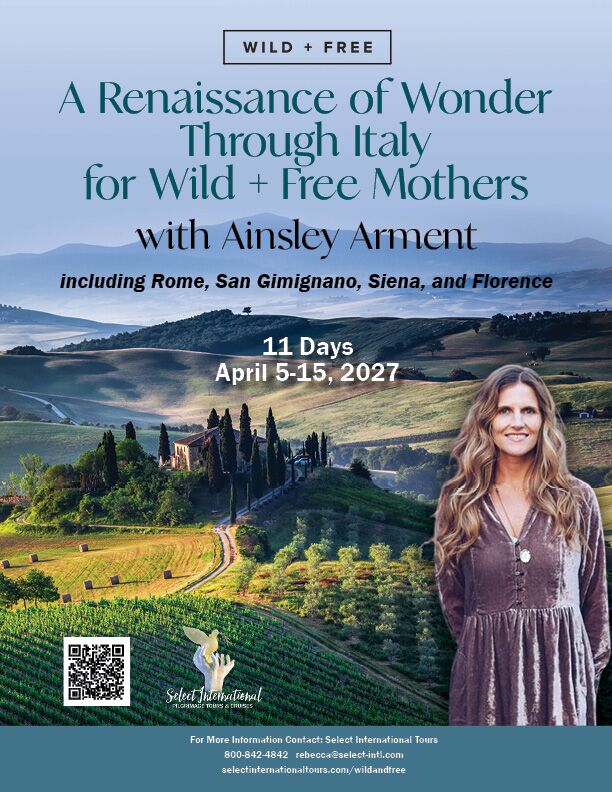 A Renaissance of Wonder through Italy for Wild+Free Mothers with Ainsley Arment