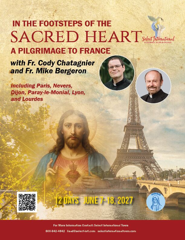 In the Footsteps of the Sacred Heart Pilgrimage to France w/ Fr. Cody Chatagnier & Fr. Mike Bergeron